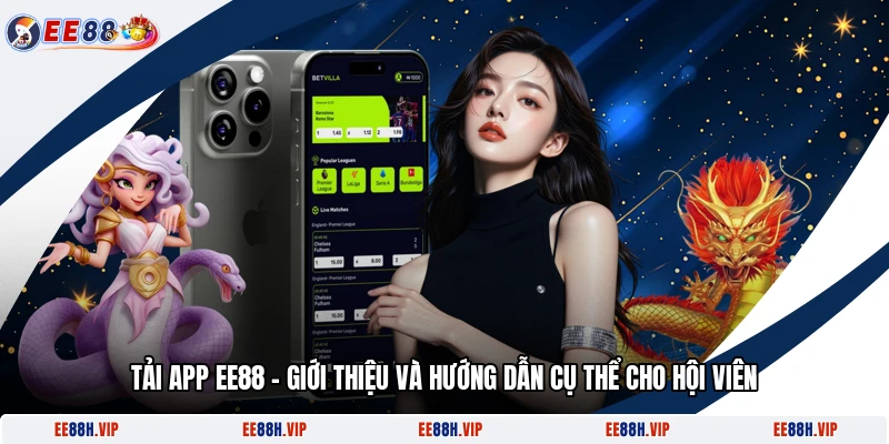 Tải App EE88 - Giới Thiệu Và Hướng Dẫn Cụ Thể Cho Hội Viên